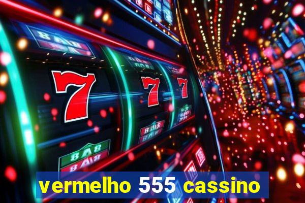 vermelho 555 cassino